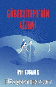 Göbeklitepe’nin Gizemi
