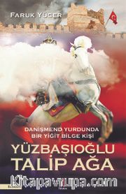 Danişmend Yurdunda Bir Yiğit Bilge Kişi Yüzbaşıoğlu Talip Ağa