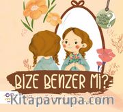 Bize Benzer mi ? / Küçük Merve’nin Büyük Soruları 2