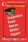 Yangınlara Fazla Bakan Gözler Yaşarır & 12 Eylül 1980’e Yan Bakanlar  2