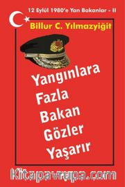 Yangınlara Fazla Bakan Gözler Yaşarır <br /> 12 Eylül 1980’e Yan Bakanlar  2