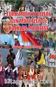 Türk Milliyetçileri İçin Milletler ve Halklar Meselesi