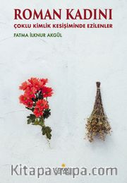 Roman Kadını <br /> Çoklu Kimlik Kesişiminde Ezilenler