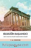 Bilgeliğin Başlangıcı & Eski Yunan’da Felsefi Düşüncenin Kökleri