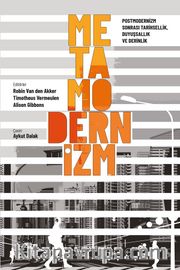 Metamodernizm <br /> Postmodernizm Sonrası Tarihsellik  Duyuşsallık ve Derinlik