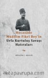 Hocazade Muallim Fikrî Bey'in Urfa Kurtuluş Savaşı Hatıraları