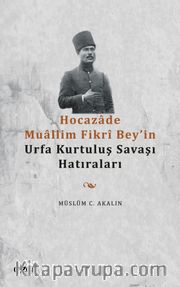 Hocazade Muallim Fikrî Bey'in Urfa Kurtuluş Savaşı Hatıraları
