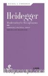 Heidegger Moderniteyle Hesaplaşma & Teknoloji-Politika-Sanat