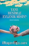 Yani: Benimle Evlenir misin?