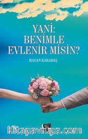 Yani: Benimle Evlenir misin?