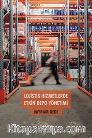 Lojistik Hizmetlerinde Etkin Depo Yönetimi
