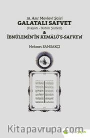 19. Asır Mevlevî Şairi Galatalı Safvet (Hayatı - Bütün Şiirleri) <br /> İbnülemin’in Kemalü’s-Safve’si