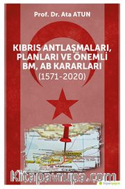 Kıbrıs Antlaşmaları, Planları ve Önemli BM, AB Kararları (1571-2020)