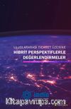 Uluslararası Ticaret Üzerine Hibrit Perspektiflerle Değerlendirmeler