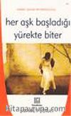 Her Aşk Başladığı Yürekte Biter