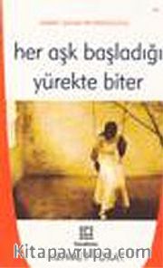 Her Aşk Başladığı Yürekte Biter