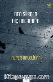 Ben Şiirden Hiç Anlamam