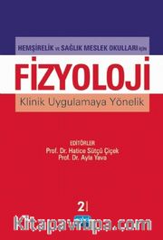 Hemşirelik ve Sağlık Meslek Okulları İçin Fizyoloji Klinik Uygulamaya Yönelik