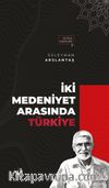 İki Medeniyet Arasında Türkiye