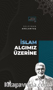 İslam Algımız Üzerine