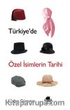 Türkiye’de Özel İsimlerin Tarihi