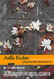 Çiçekler Susunca / Bir 12 Eylül Romanı