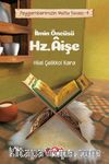 İlmin Öncüsü Hz. Âişe / Peygamberimizin Mutlu Yuvası 4