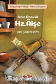 İlmin Öncüsü Hz. Âişe / Peygamberimizin Mutlu Yuvası 4