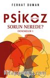 Psikoz & Sorun Nerede ?