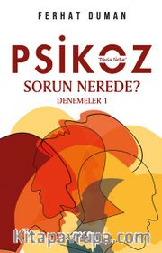 Psikoz <br /> Sorun Nerede ?