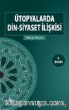 Ütopyalarda Din Siyaset İlişkisi