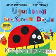 Uğurböceği Daha Sonra Ne Duydu