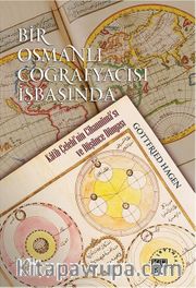 Bir Osmanlı Coğrafyacısı İşbaşında <br /> Katib Çelebi’nin Cihannüma’sı ve Düşünce Dünyası