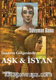 İnancın Gölgesinde Aşk ve İsyan