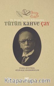 Dr. Besim Ömer’in Kaleminden Tütün Kahve Çay