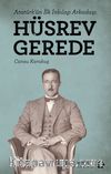 Atatürk’ün İlk İnkılap Arkadaşı Hüsrev Gerede