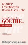 Kendine Emretmeyen Daima Uşak Kalır & Johann Wolfgang Von Goethe’den Hayat Dersleri