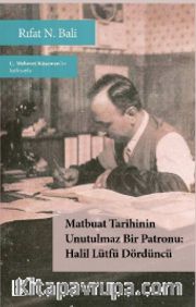 Matbuat Tarihinin Unutulmaz Bir Patronu <br /> Halil Lütfü Dördüncü