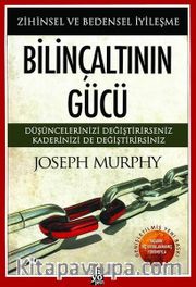 Bilinçaltının Gücü <br /> Zihinsel ve Bedensel İyileşme