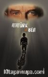 Atatürk ve Ben
