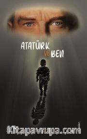 Atatürk ve Ben
