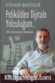 Pelikülden Dijitale Yolculuğum... <br /> Bir Dönüşüm Öyküsü