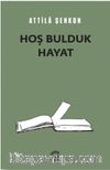 Hoş Bulduk Hayat
