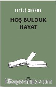 Hoş Bulduk Hayat