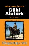 Sakarya’dan İzmir’e Dahi Atatürk