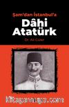 Şam’dan İstanbul’a Dahi Atatürk