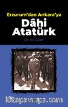 Erzurum’dan Ankara’ya Dahi Atatürk