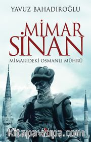Mimar Sinan <br /> Mimarideki Osmanlı Mührü