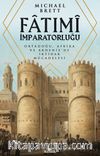 Fatimi İmparatorluğu & Ortadoğu, Afrika ve Akdeniz’de İktidar Mücadelesi