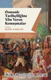 Osmanlı Tarihçiliğine Yön Veren Konuşmalar